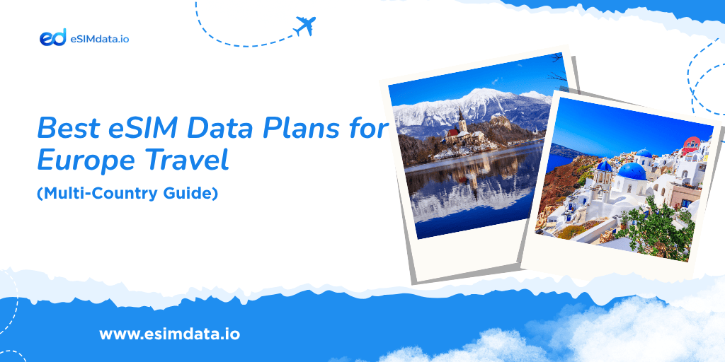 Best eSIM Data Plans for Europe Travel (Multi-Country Guide)