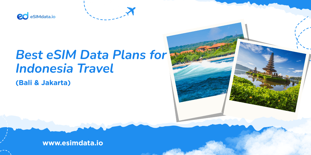 Best eSIM Data Plans for Indonesia Travel (Bali & Jakarta)