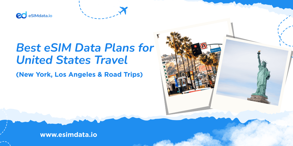 Best eSIM Data Plans for United States Travel (New York, Los Angeles & Road Trips)
