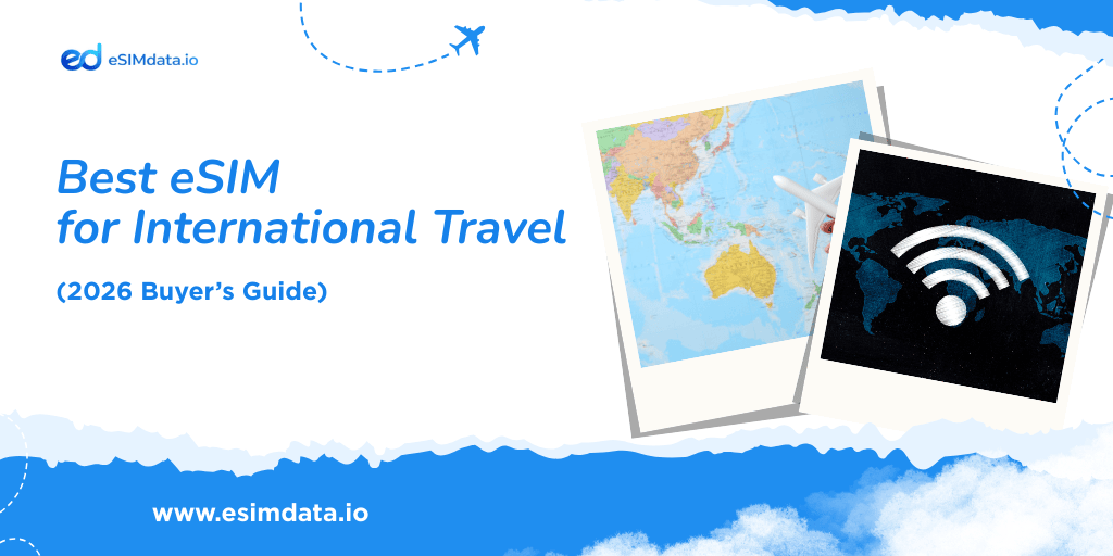 Best eSIM Plans for International Travel (2026): How to Choose the Right One