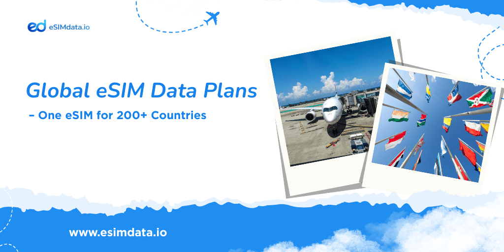 Global eSIM Data Plans – One eSIM for 200+ Countries