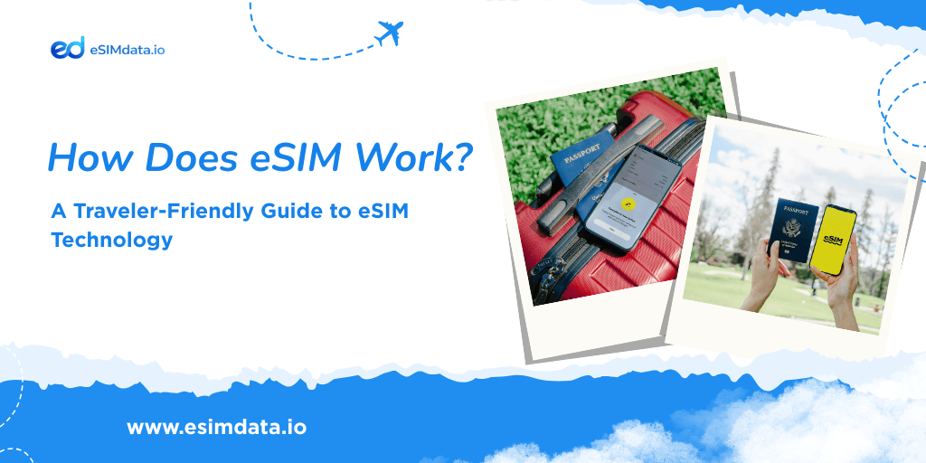 How Does eSIM Work? A Simple Explanation for International Travelers