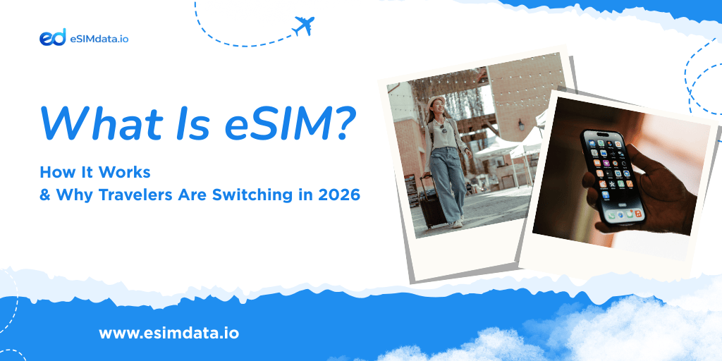 What Is eSIM? The Complete Beginner’s Guide to eSIM for Travel (2026)