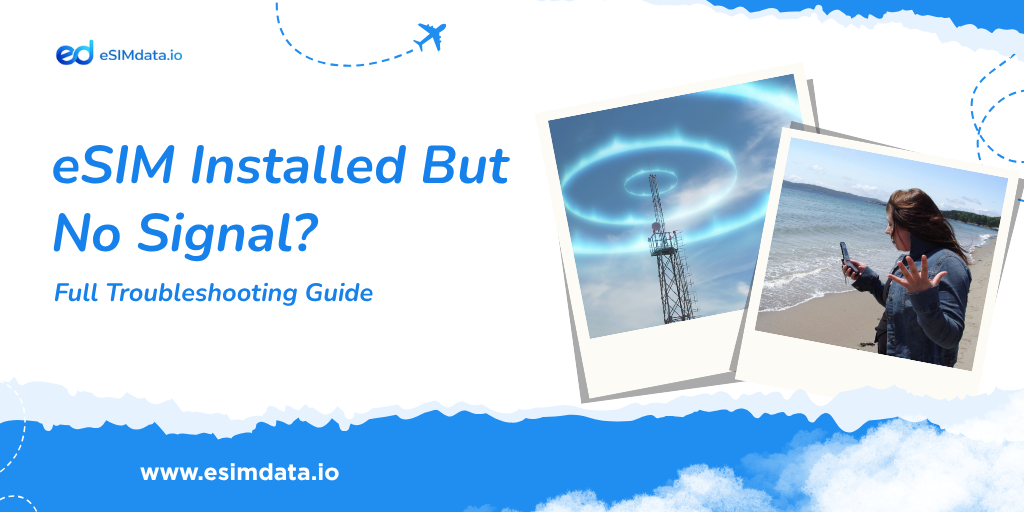 eSIM Installed But No Signal? Full Troubleshooting Guide