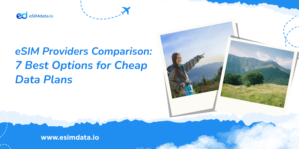 eSIM Providers Comparison: 7 Best Options for Cheap Data Plans