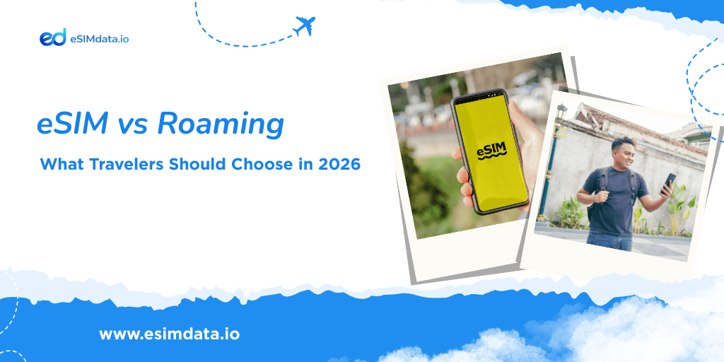 eSIM vs Roaming: Which Is Better for International Travel?